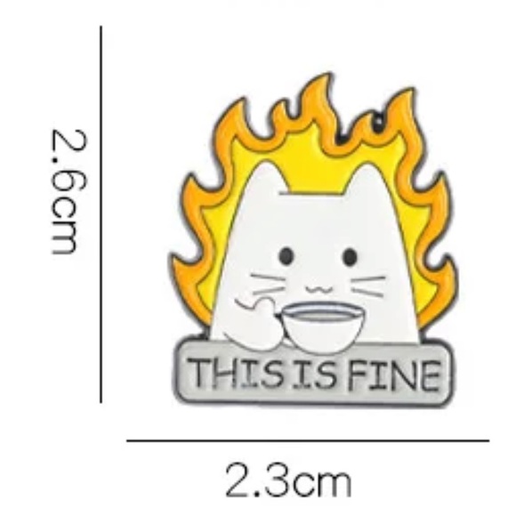 This is Fine Kitten Enamel Pin Sarcastic Funny Cat on Fire Viral Meme Cartoon - Picture 4 of 8